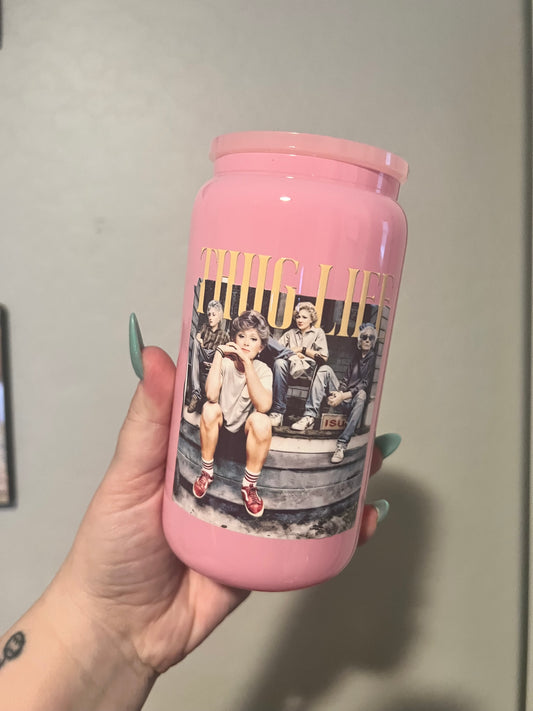 * READY TO SHIP * Golden Girls Thug Life (Glass) 16oz