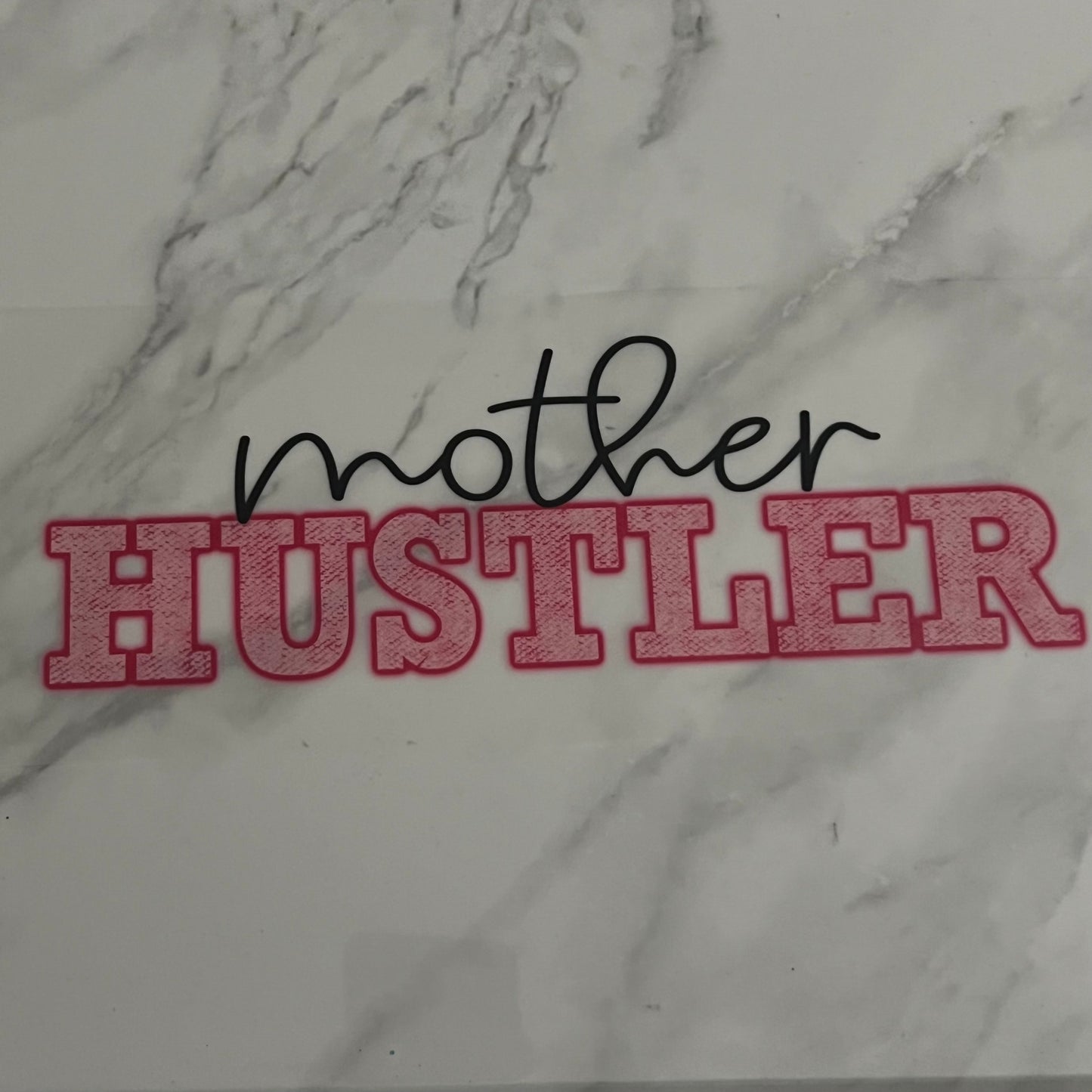 Mother Hustler Heat Transfer