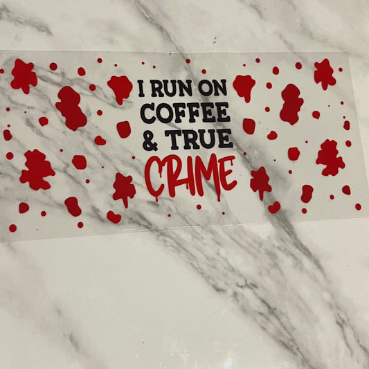 I Run On Coffee & True Crime