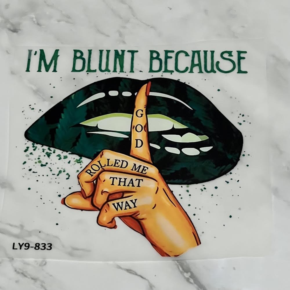 I’m Blunt Because God Rolled Me That Way