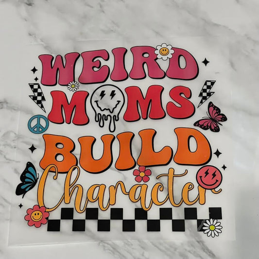 Weird Moms Build Character