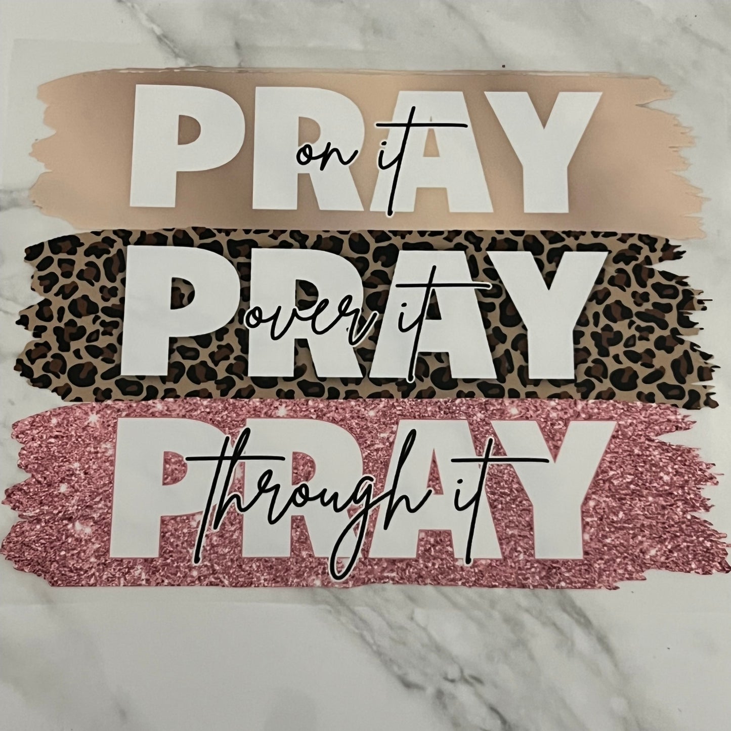 Pray on it, Pray over it, Pray through it